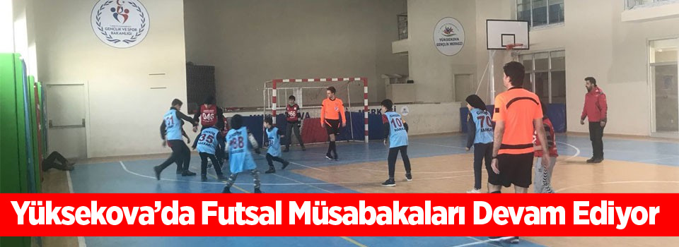 Yüksekova'da futsal müsabakaları devam ediyor