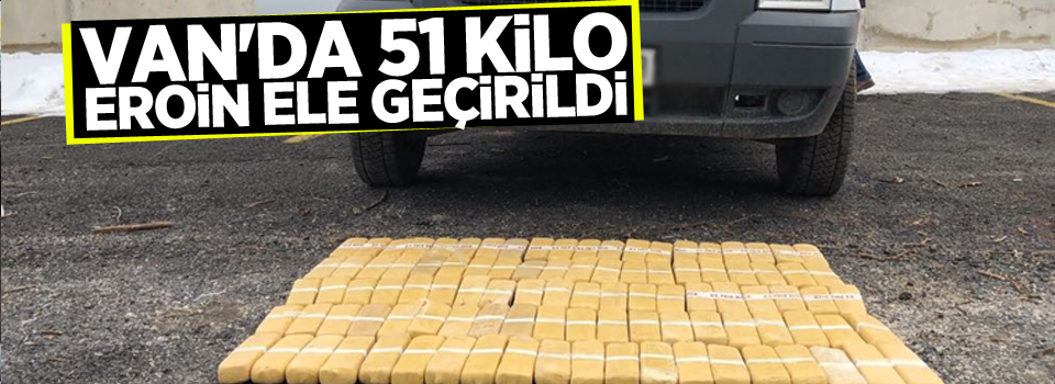 Van'da 51 kilo eroin ele geçirildi