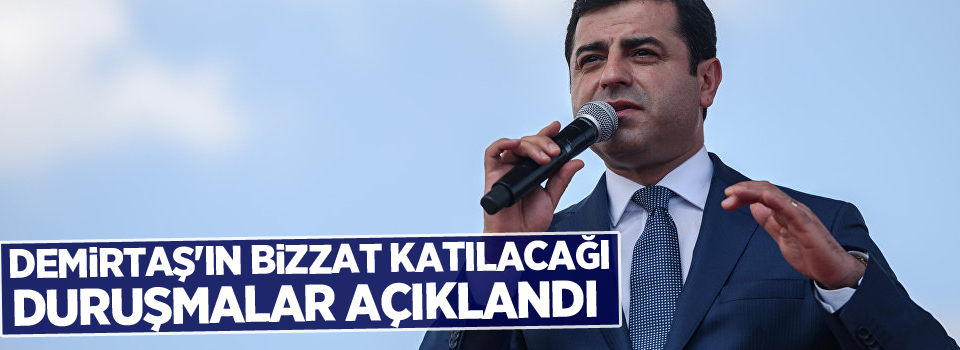 Demirtaş'ın bizzat katılacağı duruşmalar açıklandı