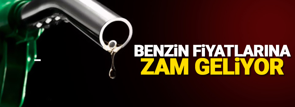 Benzine 12 kuruş zam geliyor