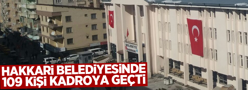 Hakkari Belediyesinde 109 kişi kadroya geçti