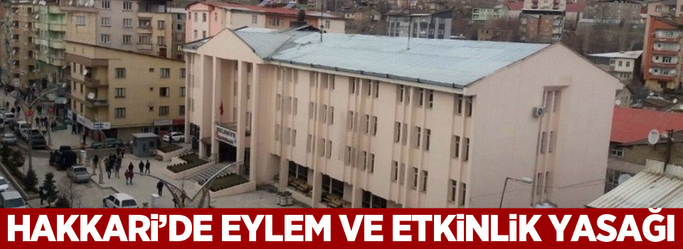 Hakkari’de eylem ve etkinlik yasağı