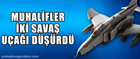 Muhalifler 2 savaş uçağı düşürdü