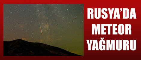 Rusya'da meteor yağmuru