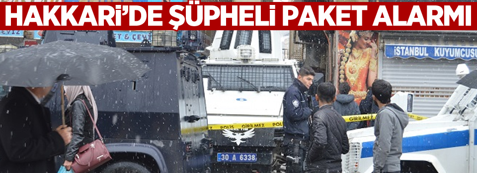 Hakkari'de şüpheli paket paniği