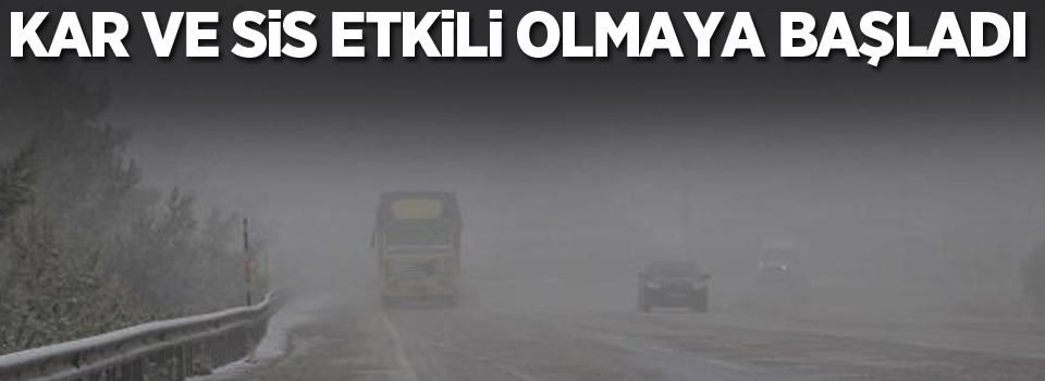 Hakkari'de kar ve sis etkili olmaya başladı