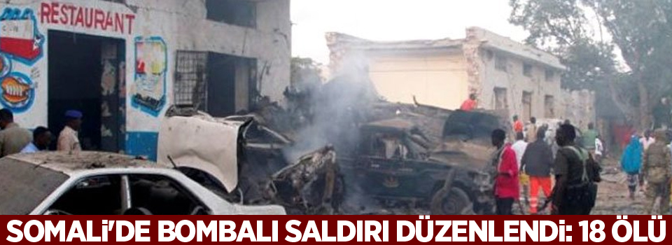 Somali'de bombalı saldırı düzenlendi: 18 ölü