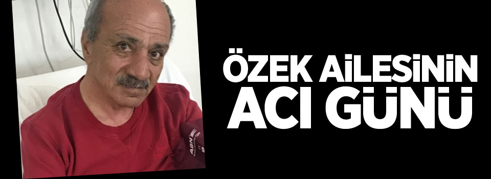 Özek Ailesinin Acı Günü