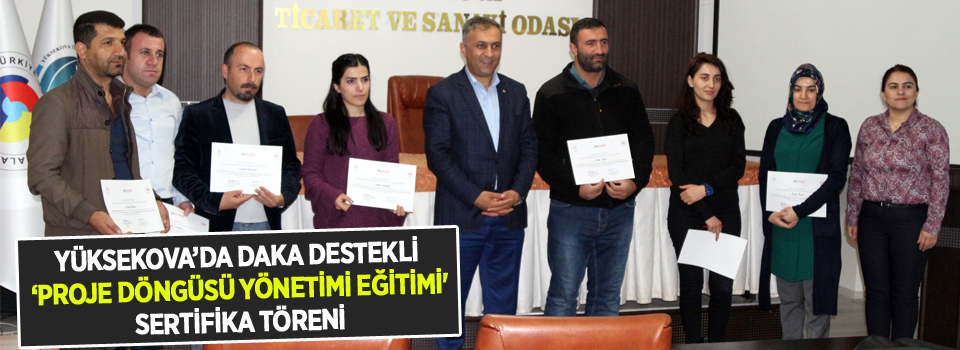 Yüksekova’da Daka Destekli ‘Proje Döngüsü Yönetimi Eğitimi' Sertifika Töreni