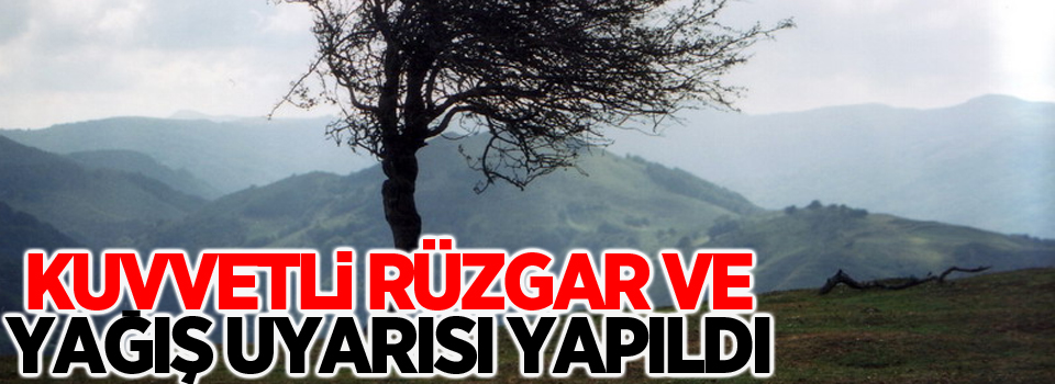 Kuvvetli rüzgar ve yağış uyarısı yapıldı