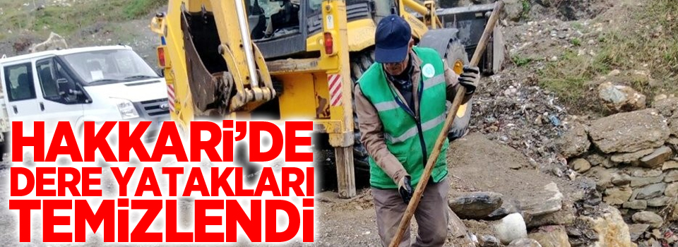 Hakkari’de dere yatakları temizlendi