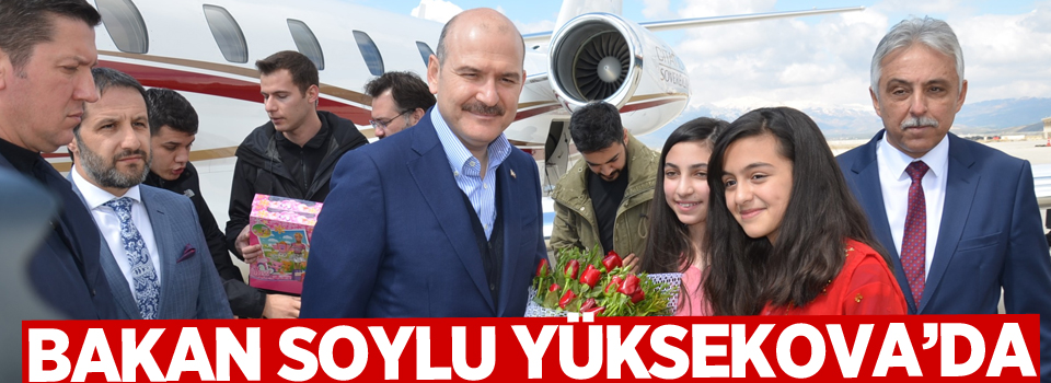 İçişleri Bakanı Süleyman Soylu Yüksekova'ya geldi