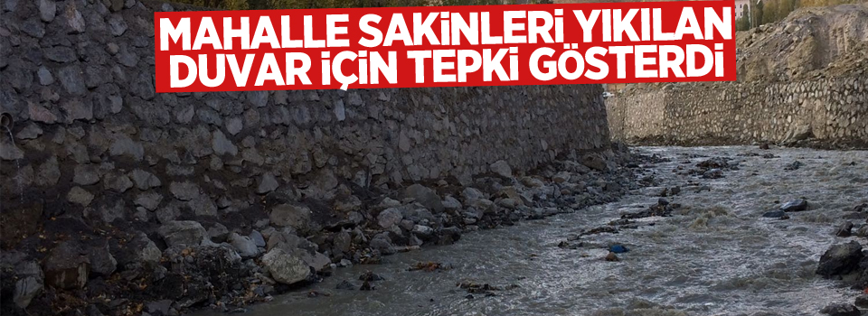 Mahalle sakinleri yıkılan duvar için tepki gösterdi