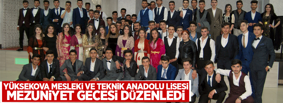 Yüksekova Mesleki ve Teknik Anadolu lisesi mezuniyet gecesi düzenledi