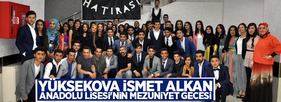 Yüksekova İsmet Alkan Anadolu Lisesi'nin Mezuniyet Gecesi