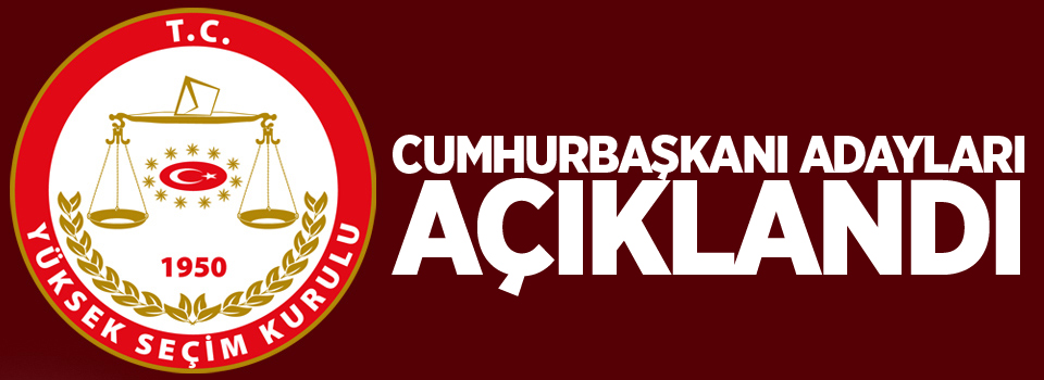 YSK, Cumhurbaşkanı adaylarını açıkladı