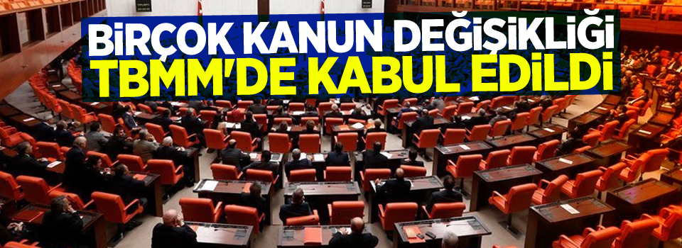 Birçok kanun değişikliği TBMM'de kabul edildi