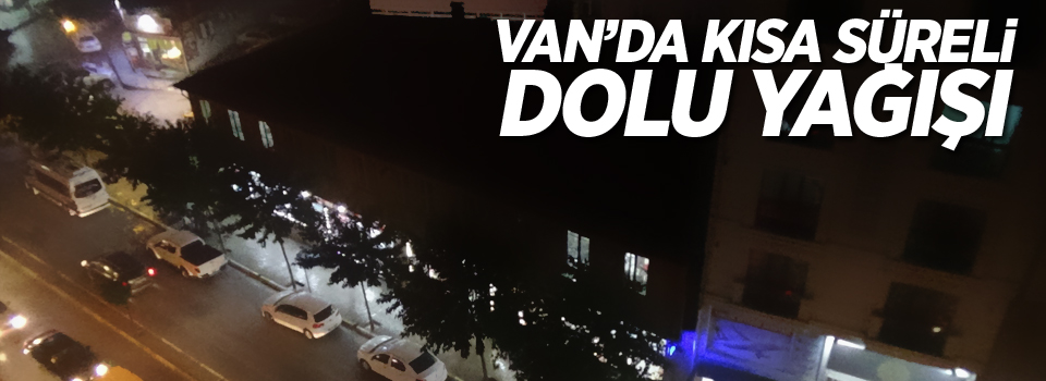 Van'da kısa süreli dolu yağışı