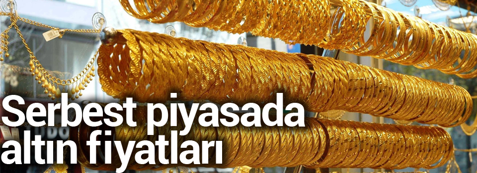 Serbest piyasada altın fiyatları