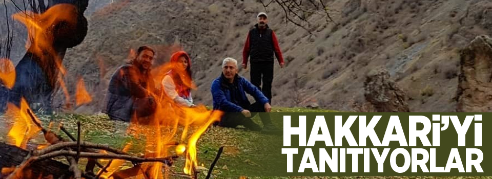 Yaz kar kış demeden Hakkari’yi tanıtıyorlar