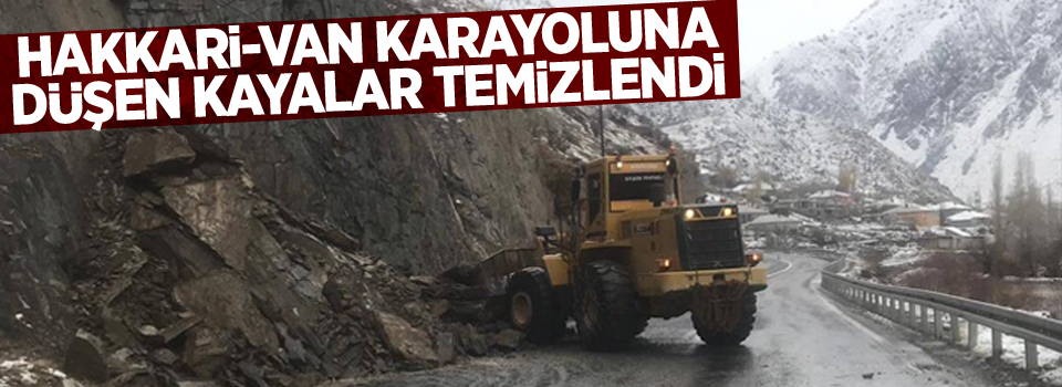 Hakkari-Van karayoluna düşen kayalar temizlendi