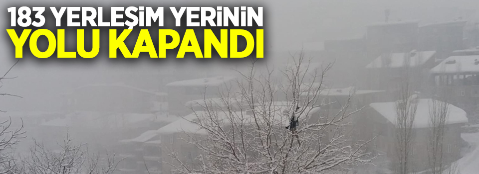 183 yerleşim yerinin yolu kapandı