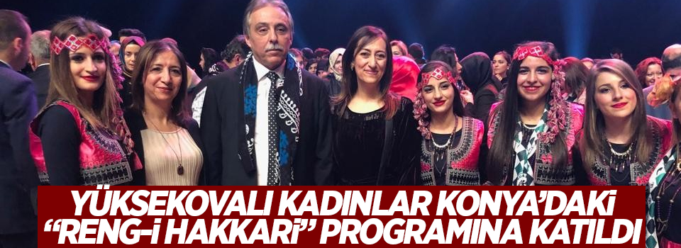 Yüksekovalı kadınlar Konya’daki “Reng-i Hakkari” programına katıldı