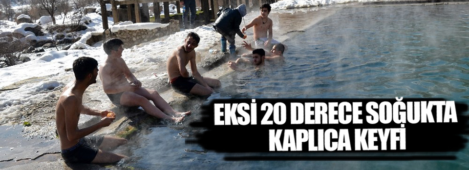 Eksi 20 derece soğukta kaplıca keyfi