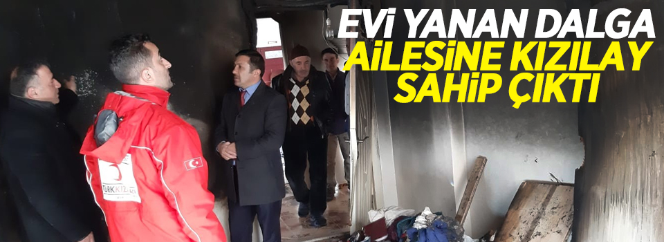 Evi yanan Dalga ailesine Kızılay sahip çıktı