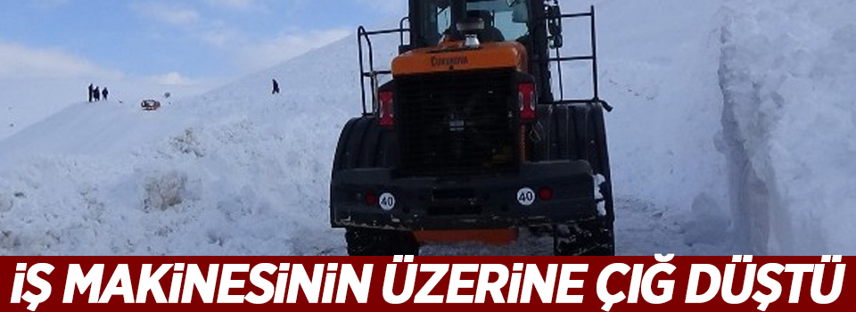 İş makinelerinin üzerine çığ düştü