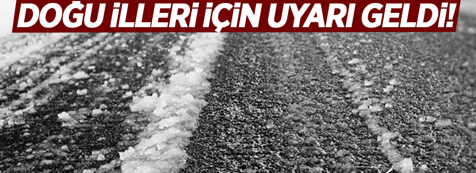 Doğu illeri için buzlanma ve çığ uyarısı