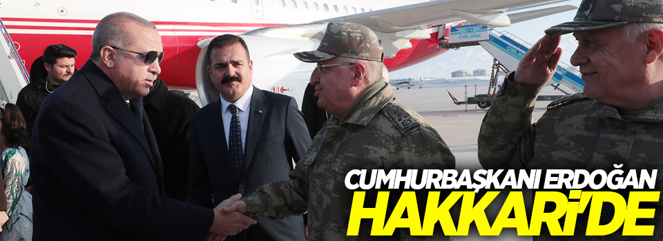 Cumhurbaşkanı Erdoğan Hakkari'de