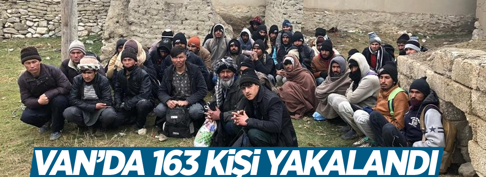 Van’da 163 kaçak göçmen yakalandı