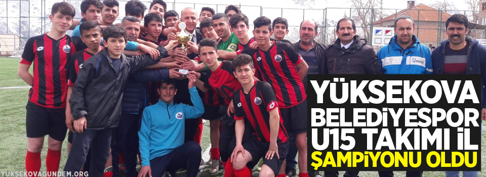 Yüksekova U15 takımı il şampiyonu oldu!