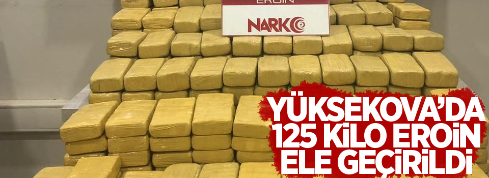 Yüksekova’da 125 kilo eroin ele geçirildi