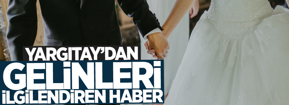 Yargıtay'dan gelinleri ilgilendiren haber