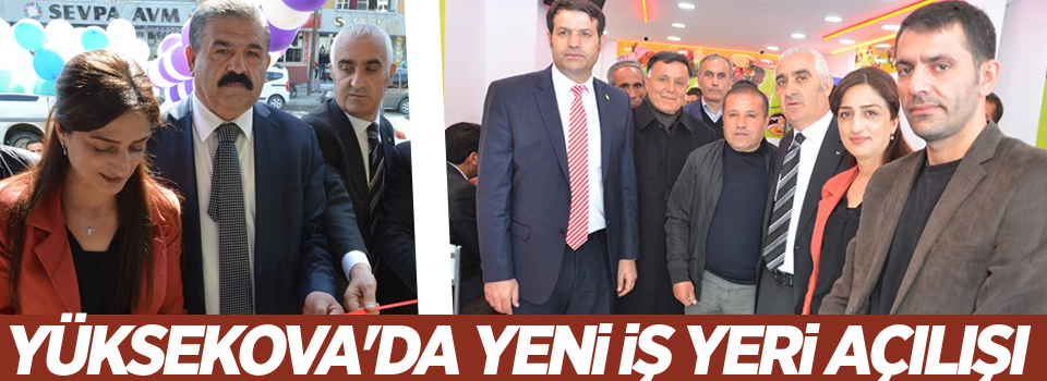 Yüksekova'da yeni iş yeri açılışı