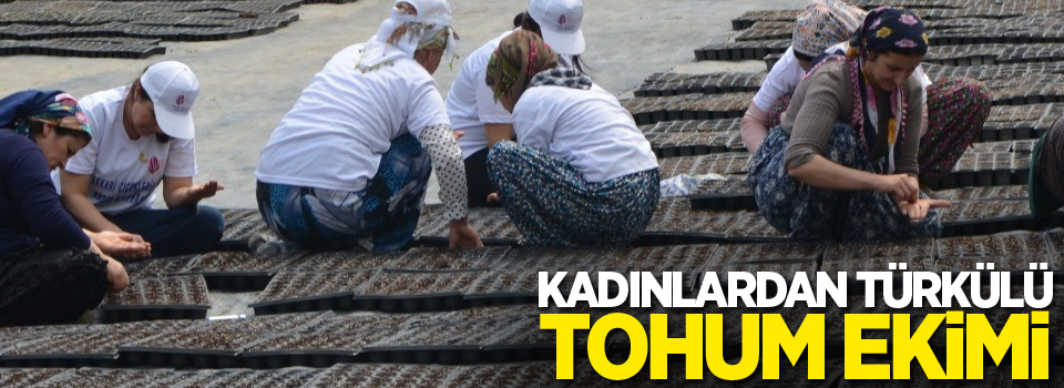 Kadınlardan türkülü tohum ekimi