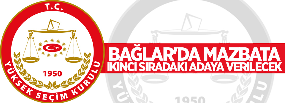 Bağlar'da mazbata ikinci sıradaki adaya verilecek