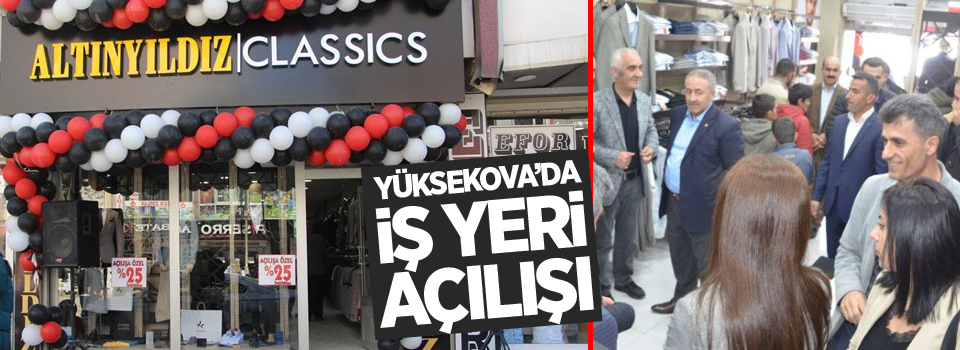 Yüksekova'da yeni iş yeri açılışı