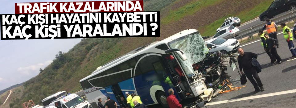 Trafik kazalarında kaç kişi hayatını kaybetti?