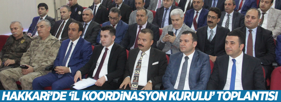 Hakkari’de ‘İl Koordinasyon Kurulu’ toplantısı