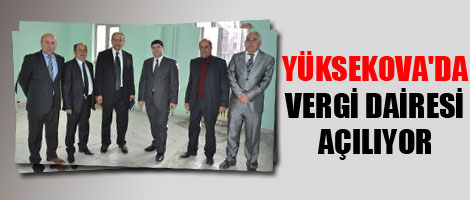 Yüksekova'da Vergi Dairesi Açılıyor