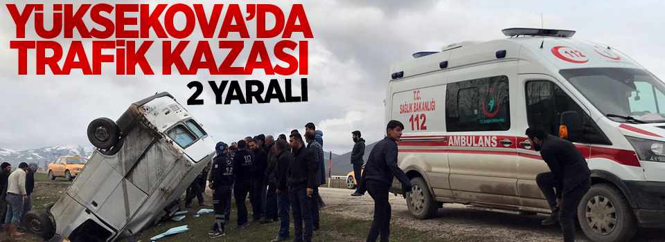 Yüksekova'da Trafik kazası: 2 yaralı