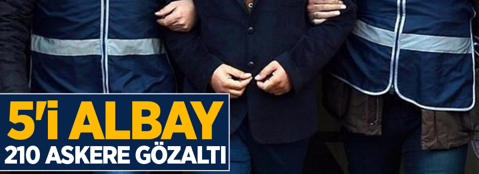 5'i albay 210 askere gözaltı