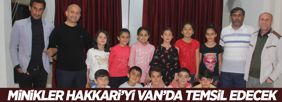 Minikler Hakkari’yi Van’da temsil edecek