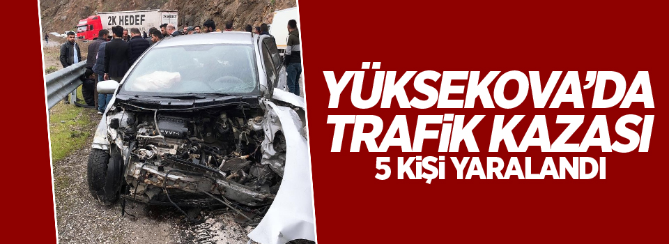 Yüksekova’da tır ile otomobil çarpıştı: 5 yaralı