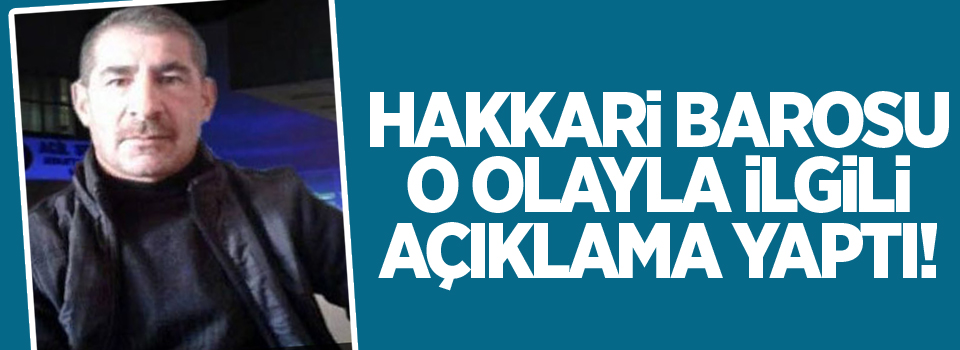 Hakkari Barosu o olayla ilgili açıklama yaptı!