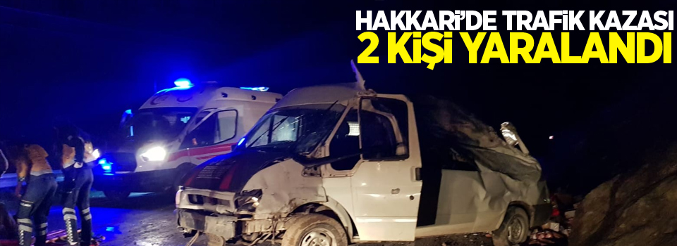 Hakkari’de trafik kazası:2 yaralı