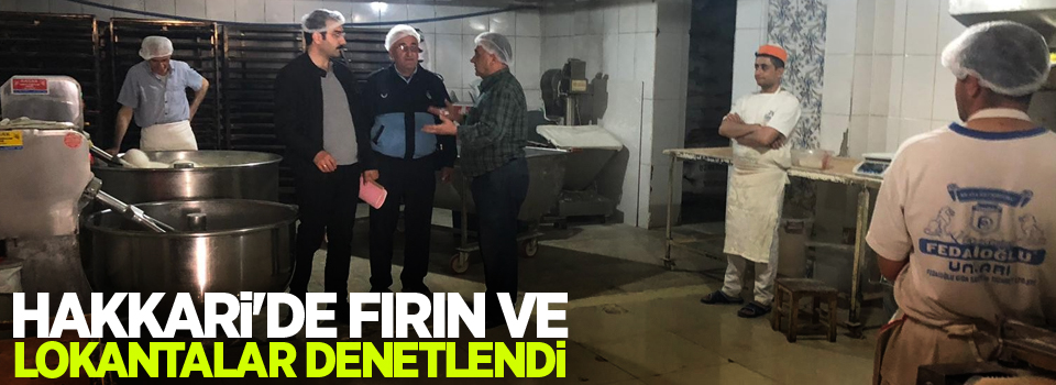 Hakkari'de fırın ve lokantalar denetlendi